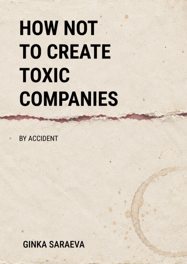 Cover of How Not to Create Toxic Companies (By Accident) by Ginka Saraeva